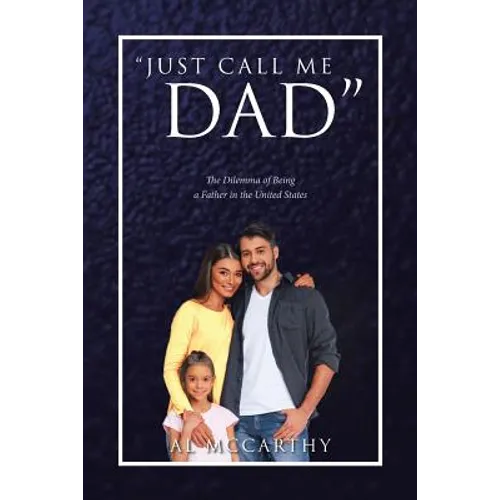 "Just Call Me Dad": The Dilemma of Being a Father in the United States