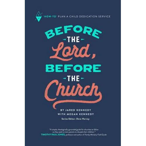Before the Lord, Before the Church: How-To Plan a Child Dedication Service