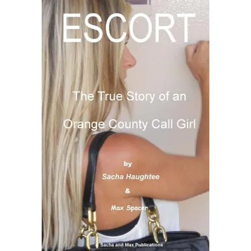 ESCORT - The True Story of an Orange County Call Girl