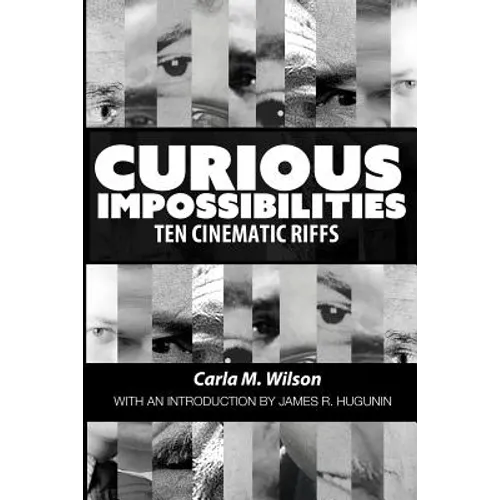 Curious Impossibilities: Ten Cinematic Riffs