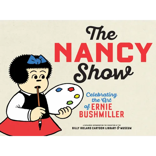 The Nancy Show: Celebrating the Art of Ernie Bushmiller