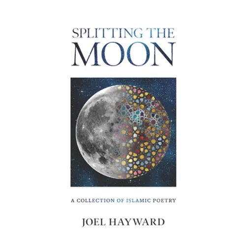 Splitting the Moon: A Collection of Islamic Poetry