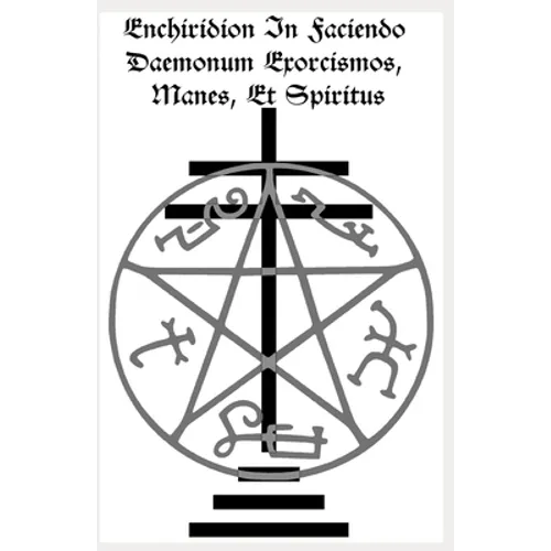 Enchiridion In Faciendo Daemonum Exorcismos, Manes, Et Spiritus