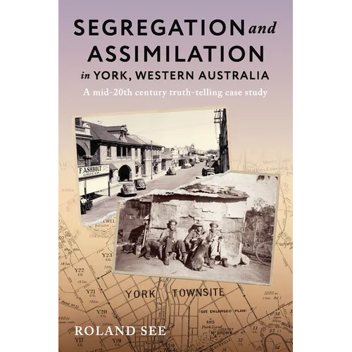 Segregation and Assimilation in York, Western Australia: A mid-twentieth century truth-telling case study