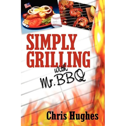 Simply Grilling with Mr. BBQ