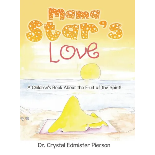 Mama Star'S Love: A Children'S Book About the Fruit of the Spirit!