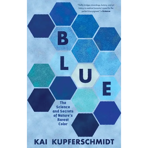 Blue: The Science and Secrets of Nature's Rarest Color