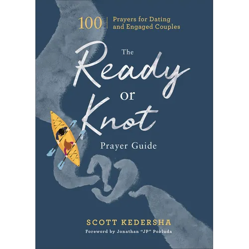 The Ready or Knot Prayer Guide: 100 Prayers for Dating and Engaged Couples