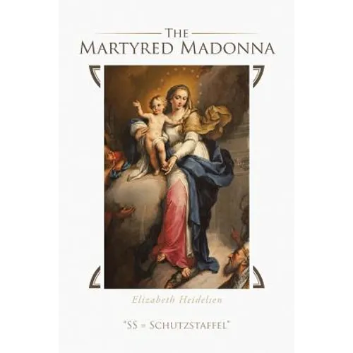 The Martyred Madonna: "SS = Schutzstaffel"