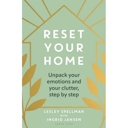 Reset Your Home: Unpack Your Emotions and Your Clutter, Step by Step