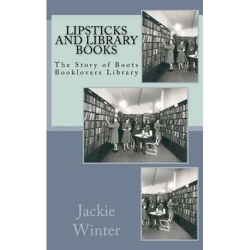 Lipsticks and Library Books: The Story of Boots Booklovers Library