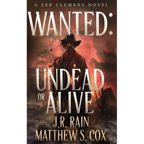 Wanted: Undead or Alive: A Riveting Western Novel With a Twist
