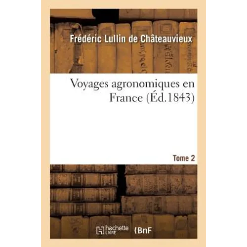 Voyages Agronomiques En France. T. 2
