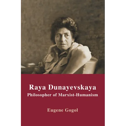 Raya Dunayevskaya: Philosopher of Marxist-Humanism