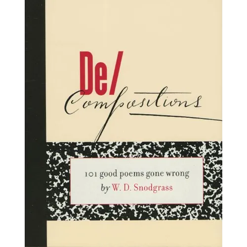 De/Compositions: 101 Good Poems Gone Wrong