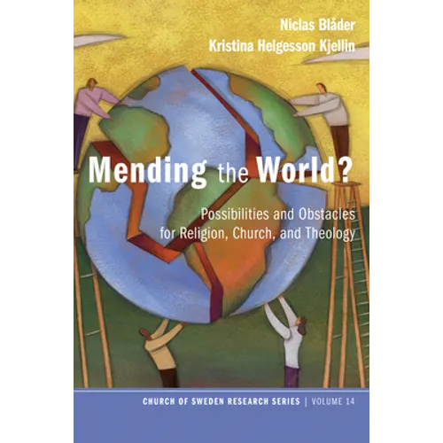 Mending the World?: Possibilities and Obstacles for Religion, Church, and Theology