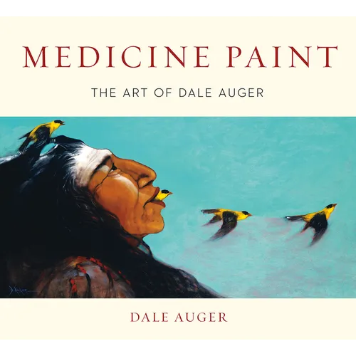 Medicine Paint: The Art of Dale Auger