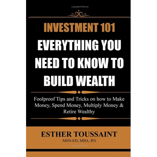 Investment 101: Everything You Need to Know to Build Wealth