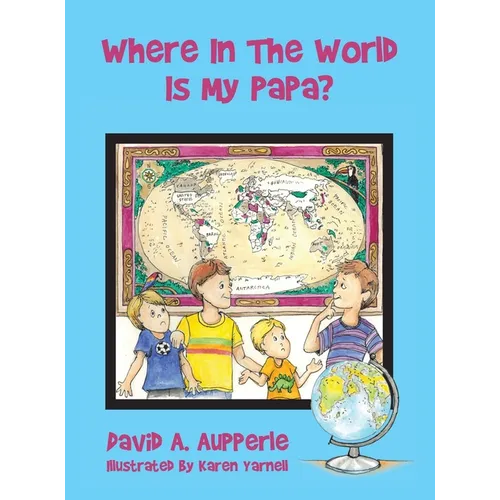 Where In The World Is My Papa?