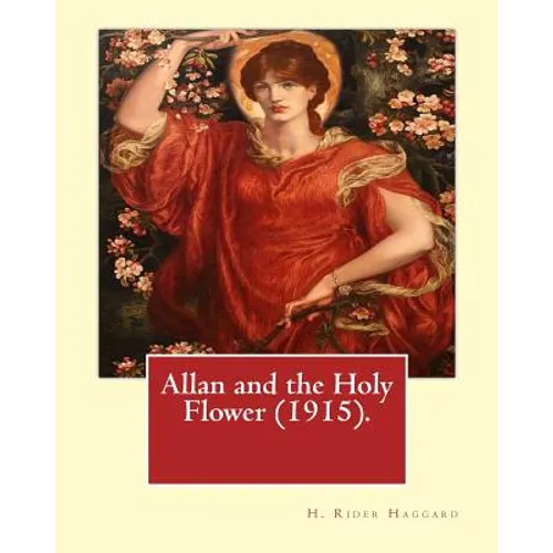 Allan and the Holy Flower (1915). By: H. Rider Haggard: Allan and the Holy Flower is a 1915 novel by H. Rider Haggard featuring Allan Quatermain.