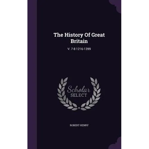 The History Of Great Britain: V. 7-8 1216-1399