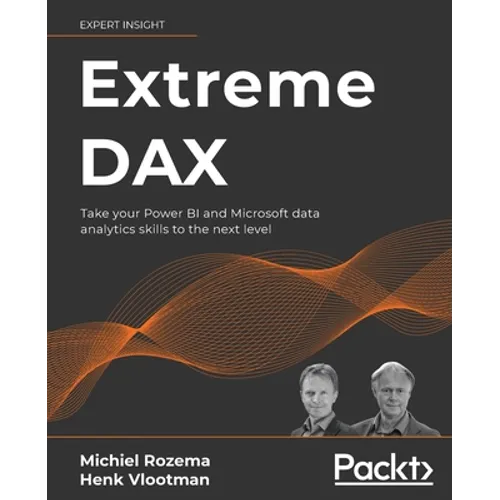 Extreme DAX: Take your Power BI and Microsoft data analytics skills to the next level