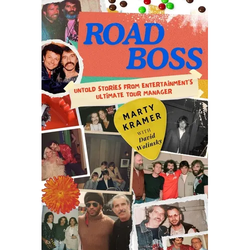 Road Boss: Untold Stories from Entertainment's Ultimate Tour Manager