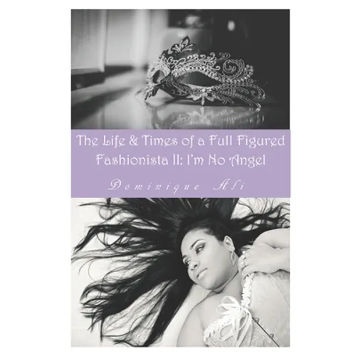 Life & Times Of A Full Figured Fashionista II: I'm No Angel