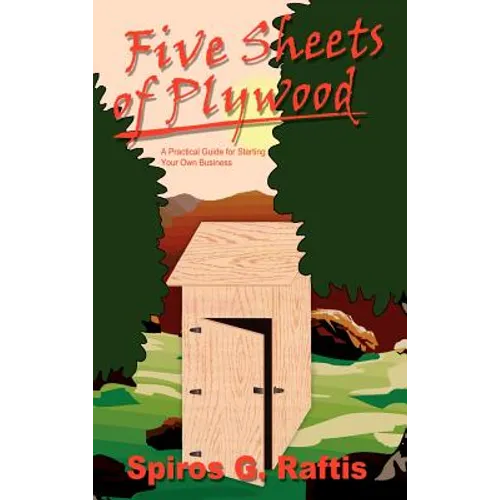 Five Sheets of Plywood: A Practical Guide for Starting Your Own Business
