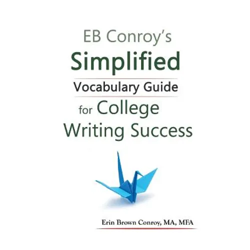 EB Conroy's Simplified Vocabulary Guide: For College Writing Success