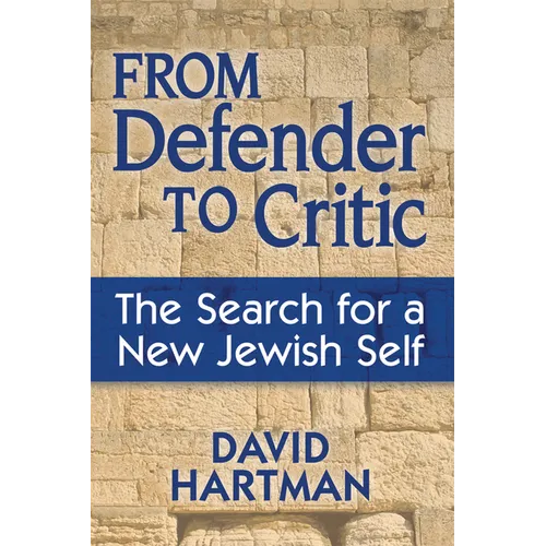 From Defender to Critic: The Search for a New Jewish Self