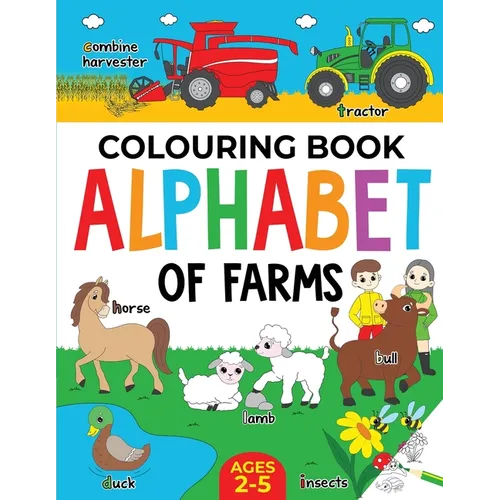 Farm Colouring Book for Children: Alphabet of Farms for Boys & Girls: Ages 2-5: Tractors, Animals and more