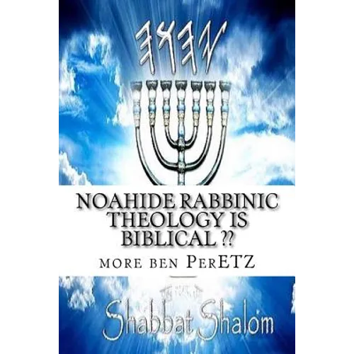 Noahide rabbinic theology is biblical: Rabbinism and Christianity =