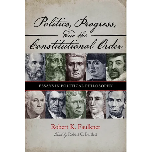 Politics, Progress, and the Constitution: Essays in Political Philosophy