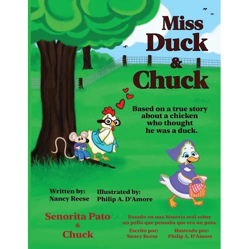 Miss Duck & Chuck: Based on a True Story About a Chicken Who Thought He Was a Duck.