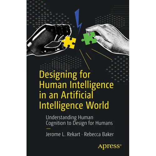 Designing for Human Intelligence in an Artificial Intelligence World: Understanding Human Cognition to Design for Humans