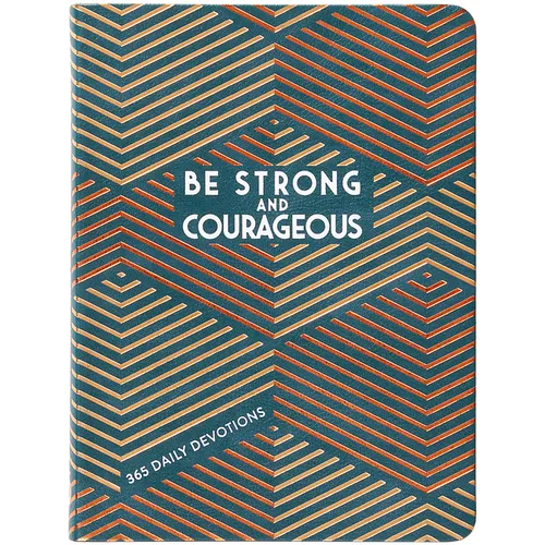 Be Strong and Courageous: 365 Daily Devotions for Fathers