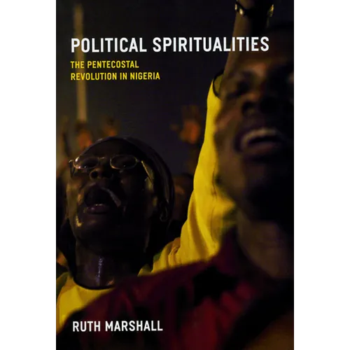 Political Spiritualities: The Pentecostal Revolution in Nigeria - Paperback