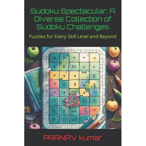 Sudoku Spectacular: A Diverse Collection of Sudoku Challenges