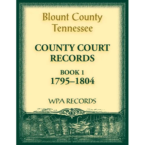 Blount County, Tennessee County Court Records, Book 1, 1795-1804