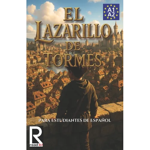 El Lazarillo de Tormes para estudiantes de español. Nivel A1-A2 Principiantes.: The Life of Lazarillo de Tormes for Spanish Learners. Level A1-A2 Begi