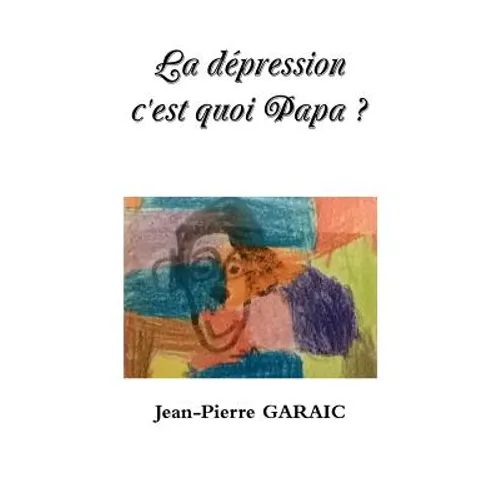 La dépression c'est quoi Papa ?
