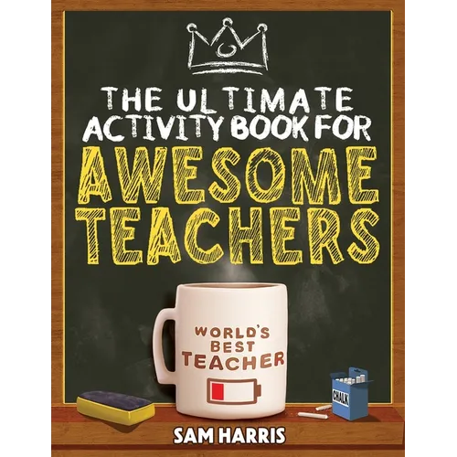 The Ultimate Activity Book for Awesome Teachers: Fun Puzzles, Crosswords, Word Searches and Hilarious Entertainment for Teache