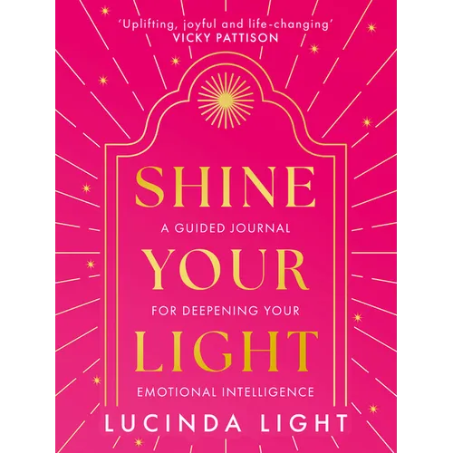 Shine Your Light: A Guided Journal for Deepening Your Emotional Intelligence
