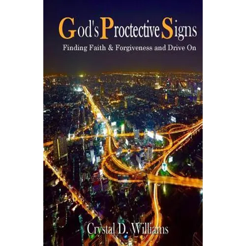 God's Protective Signs: Finding Faith & Forgiveness and Drive On