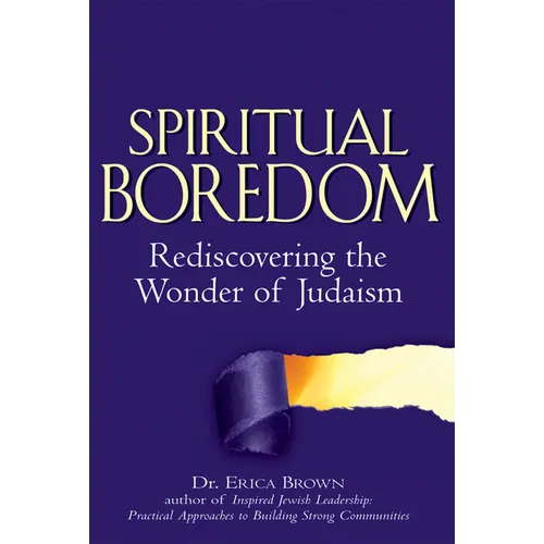 Spiritual Boredom: Rediscovering the Wonder of Judaism