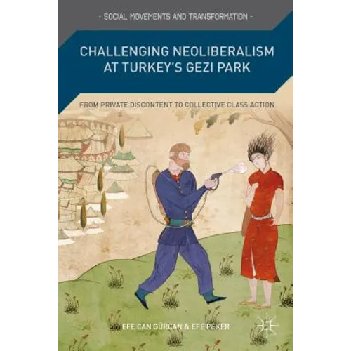 Challenging Neoliberalism at Turkey's Gezi Park: From Private Discontent to Collective Class Action