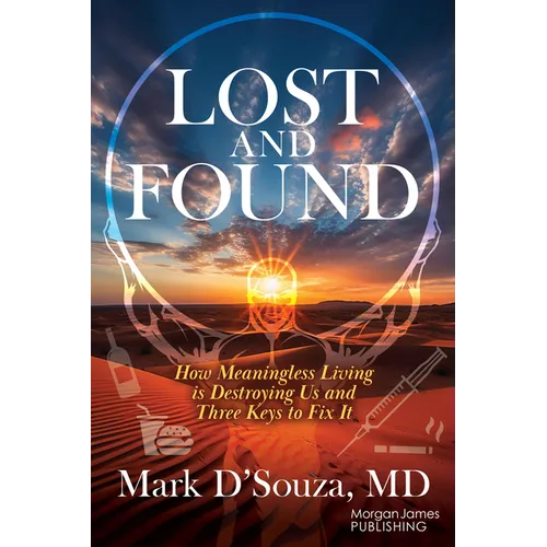 Lost and Found: How Meaningless Living Is Destroying Us and Three Keys to Fix It