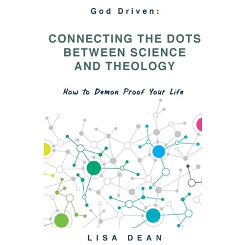 Connecting the Dots between Science and Theology: How to Demon Proof Your Life