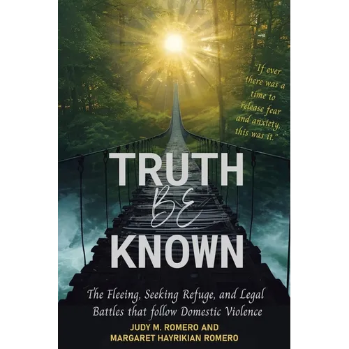 Truth Be Known: The Fleeing, Seeking Refuge, and Legal Battles that follow Domestic Violence - Paperback